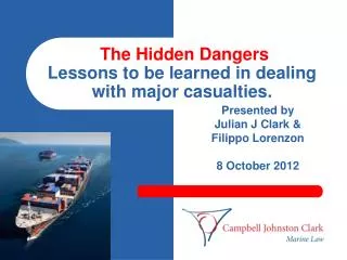 The Hidden Dangers Lessons to be learned in dealing with major casualties.