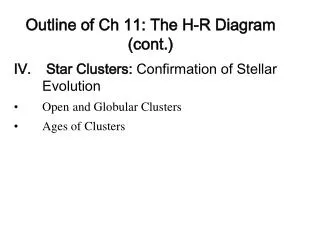 Star Clusters: Confirmation of Stellar Evolution Open and Globular Clusters Ages of Clusters