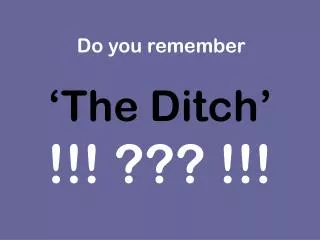 ‘The Ditch’ !!! ??? !!!