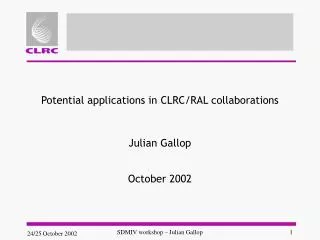 Potential applications in CLRC/RAL collaborations