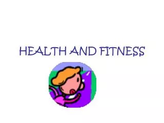 HEALTH AND FITNESS