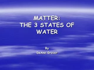 MATTER: THE 3 STATES OF WATER