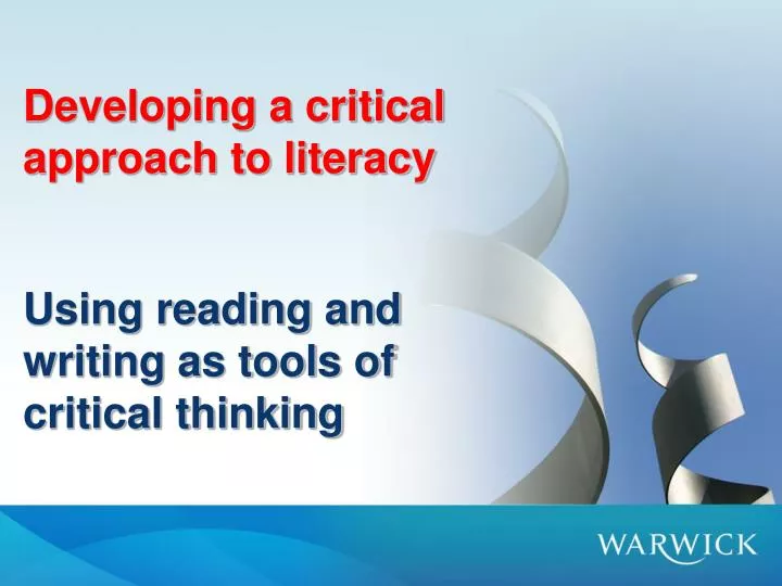 developing a critical approach to literacy using reading and writing as tools of critical thinking