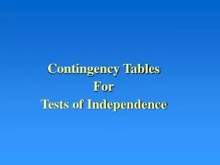 Contingency Tables For Tests of Independence