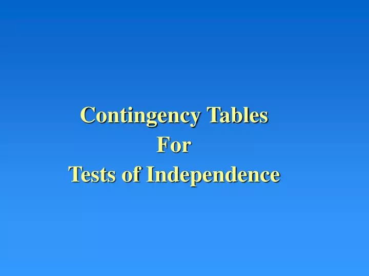 contingency tables for tests of independence
