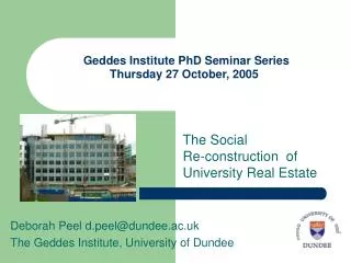 Geddes Institute PhD Seminar Series Thursday 27 October, 2005