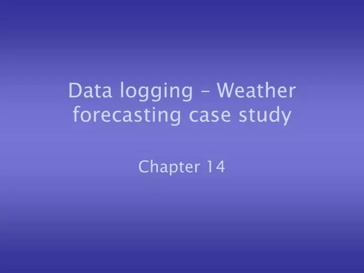 data logging weather forecasting case study