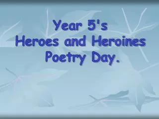 Year 5's Heroes and Heroines Poetry Day.