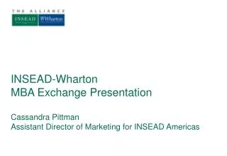 INSEAD-Wharton MBA Exchange Presentation Cassandra Pittman