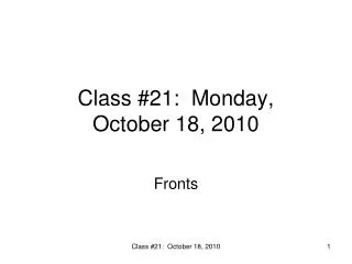 Class #21: Monday, October 18, 2010