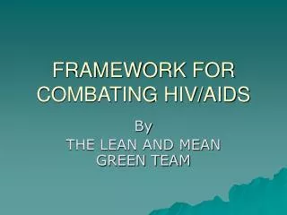 FRAMEWORK FOR COMBATING HIV/AIDS