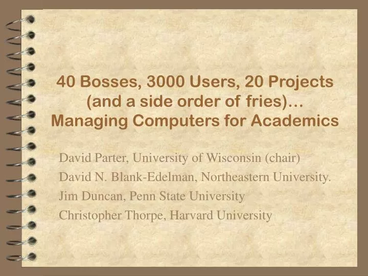 40 bosses 3000 users 20 projects and a side order of fries managing computers for academics