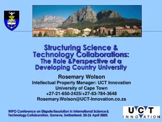 Rosemary Wolson Intellectual Property Manager: UCT Innovation University of Cape Town