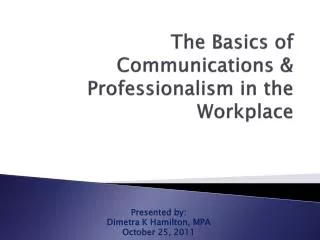 The Basics of Communications &amp; Professionalism in the Workplace