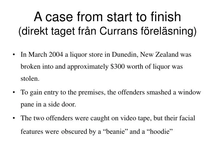 a case from start to finish direkt taget fr n currans f rel sning