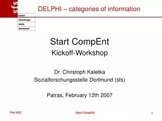 Start CompEnt Kickoff-Workshop Dr. Christoph Kaletka Sozialforschungsstelle Dortmund (sfs)
