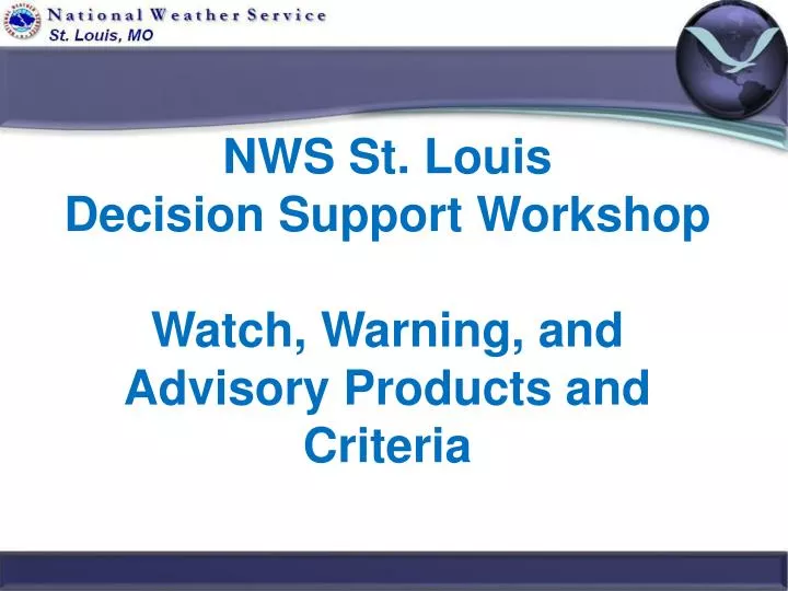 nws st louis decision support workshop watch warning and advisory products and criteria