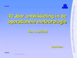 40 jaar ontwikkeling in de operationele meteorologie