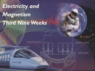 Electricity and Magnetism Third Nine Weeks