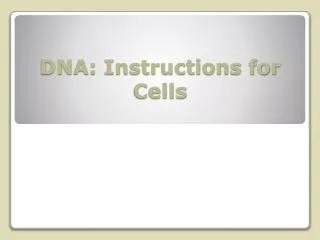 DNA: Instructions for Cells