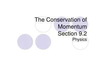 The Conservation of Momentum Section 9.2