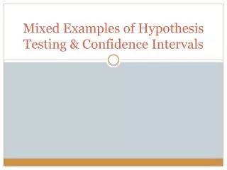 Mixed Examples of Hypothesis Testing &amp; Confidence Intervals