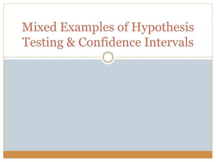 mixed examples of hypothesis testing confidence intervals