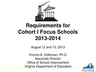 Requirements for Cohort I Focus Schools 2013-2014 August 12 and 13, 2013