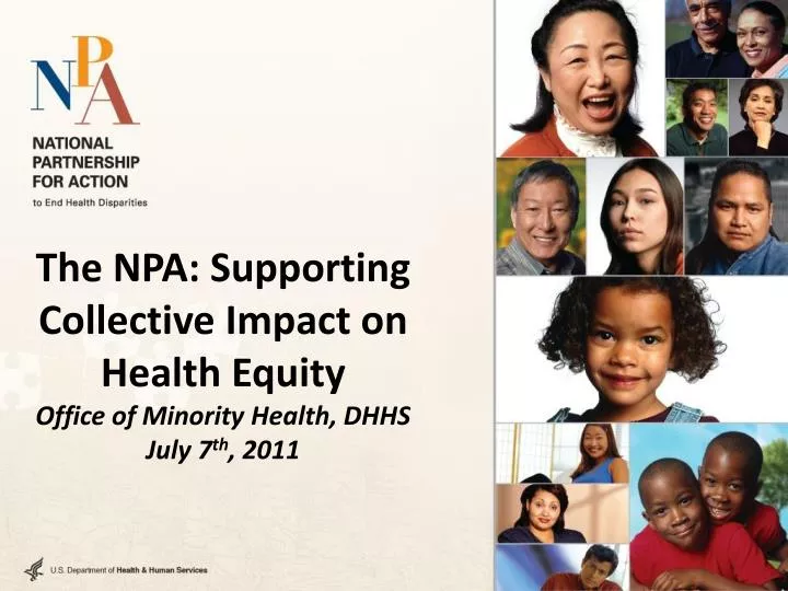 the npa supporting collective impact on health equity office of minority health dhhs july 7 th 2011