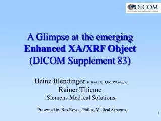 A Glimpse at the emerging Enhanced XA/XRF Object (DICOM Supplement 83)