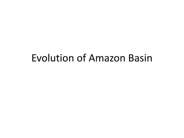 evolution of amazon basin