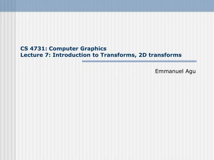 cs 4731 computer graphics lecture 7 introduction to transforms 2d transforms