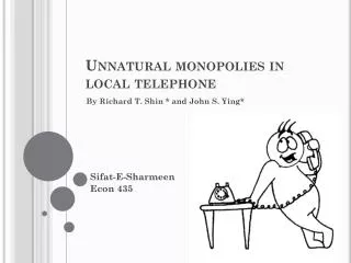 Unnatural monopolies in local telephone