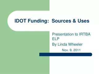 IDOT Funding: Sources &amp; Uses