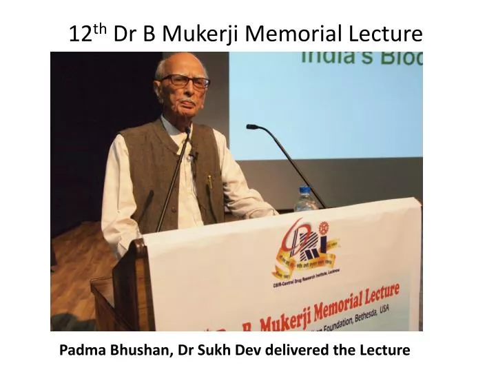 12 th dr b mukerji memorial lecture