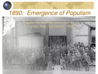 1890: Emergence of Populism