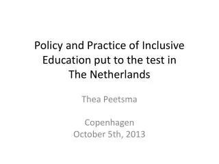 Policy and Practice of Inclusive Education put to the test in The N etherlands
