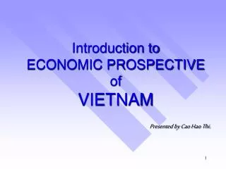 Introduction to ECONOMIC PROSPECTIVE of VIETNAM