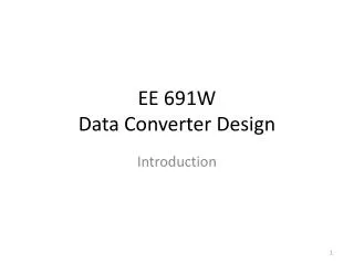 EE 691W Data Converter Design