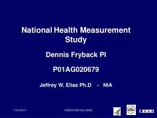 National Health Measurement Study Dennis Fryback PI P01AG020679 Jeffrey W. Elias Ph.D - NIA