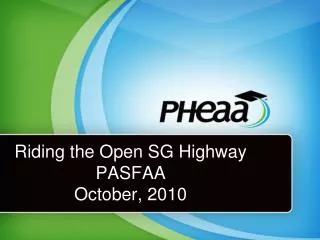 Riding the Open SG Highway PASFAA October, 2010