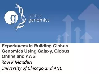 Experiences In Building Globus Genomics Using Galaxy, Globus Online and AWS