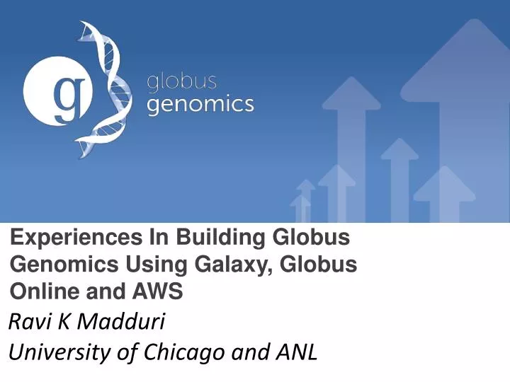 experiences in building globus genomics using galaxy globus online and aws