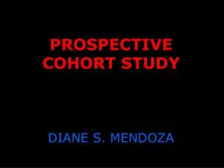 PROSPECTIVE COHORT STUDY DIANE S. MENDOZA
