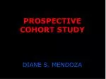 PROSPECTIVE COHORT STUDY DIANE S. MENDOZA - slide 1