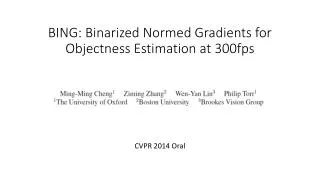 BING: Binarized Normed Gradients for Objectness Estimation at 300fps