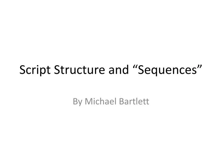 script structure and sequences
