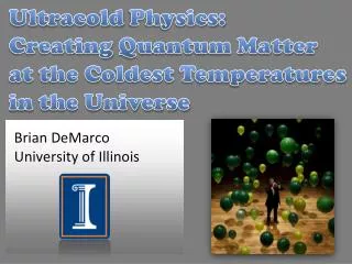 Ultracold Physics: Creating Quantum Matter at the Coldest Temperatures in the Universe