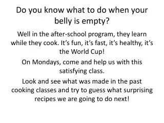 Do you know what to do when your belly is empty?