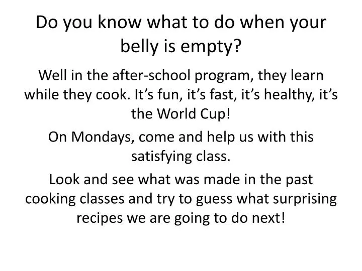 do you know what to do when your belly is empty